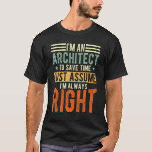 Camiseta Arquiteto Eu sempre tenho razão Arquiteto