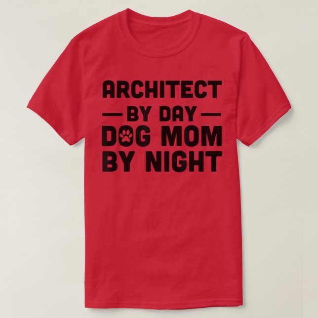 Camiseta Arquiteto por Cachorro Dia Mãe Por Noite (Frente do Design)