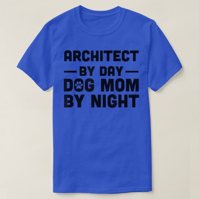 Camiseta Arquiteto por Cachorro Dia Mãe Por Noite (Frente do Design)