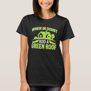 Camiseta Arquiteto Quando Duvidar Adicionar Um Telhado Verd
