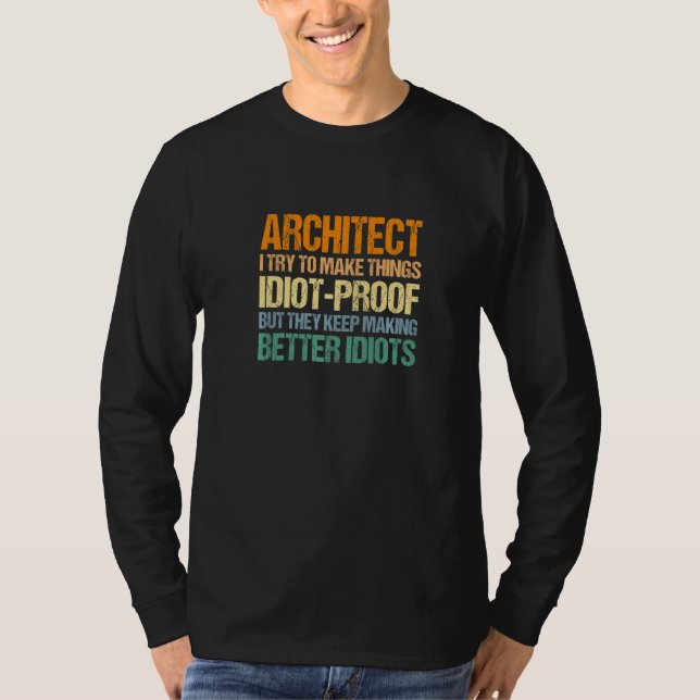 Camiseta Arquiteto Tenta Fazer Coisas Idiotas, Arquiteto De (Frente)