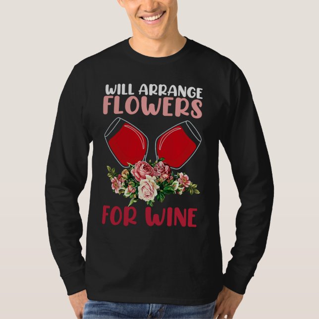 Camiseta Arrange Flowers Wine Drinking  Drinker Sayings Gra (Frente)