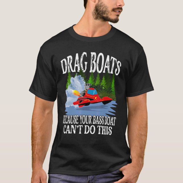 Camiseta Arraste Barcos Seu Barco Bass Não Consegue Fazer A (Frente)
