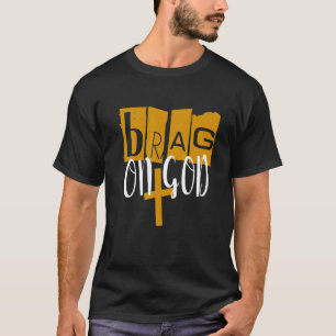 Camiseta Arraste Deus que não posso, mas ele pode a fé cris