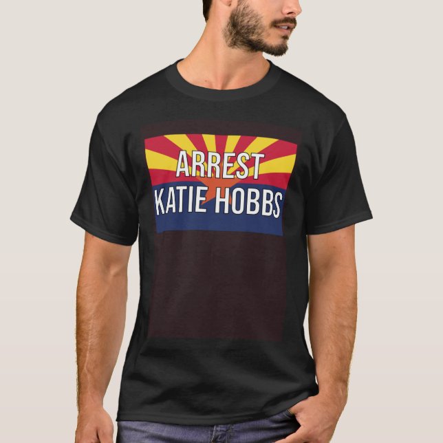 Camiseta Arrest Katie Hobbs  Katie Hobbs is not my governor (Frente)