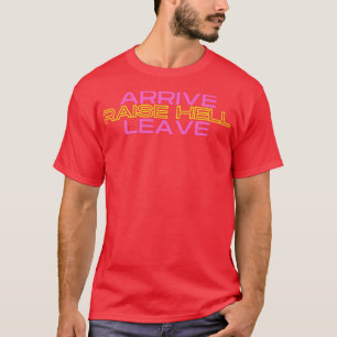 Camiseta ARRIVE RAISE HELL LEAVE PARTY Premium T-Shirt Copy