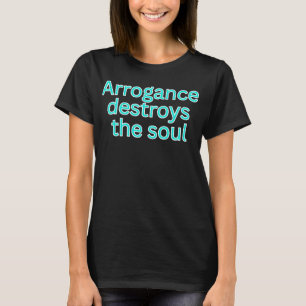 Camiseta Arrogância destrói a alma-dito religioso