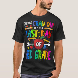 Camiseta Arrume seu Cray É o último dia do 3º ano
