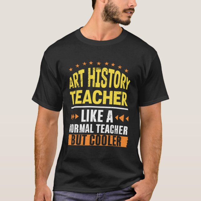 Camiseta Art History Teacher Like a Normal Teacher But Cool (Frente)