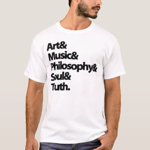 Camiseta Art & Music & Philosophy & Soul & Truth.
