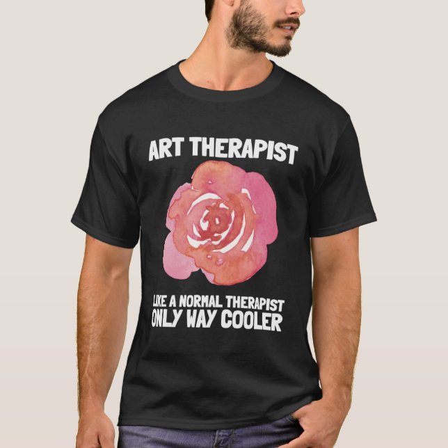 Camiseta Art Therapist And Recreational Therapy Therapist R (Frente)
