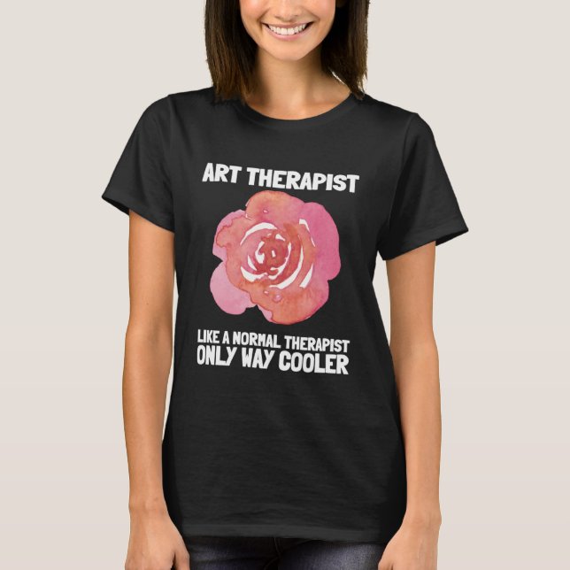Camiseta Art Therapist And Recreational Therapy Therapist R (Frente)