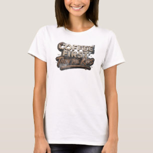 Camiseta Arte COFFEE PRIMEIRO ENTÃO AS CRIANÇAS com Estilo