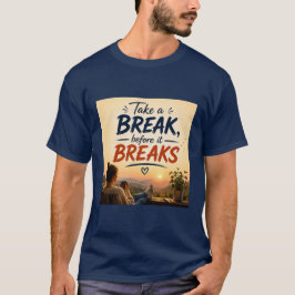 Camiseta Arte de Citação Faça Uma Pausa Antes que Se Quebre