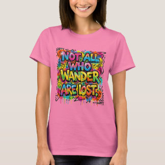 Camiseta Arte de Grafite Não Todos Que Vagam Estão Perdidos