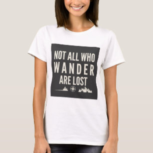 Camiseta Arte de Montanha Nem Todos que Vagueiam Estão Perd