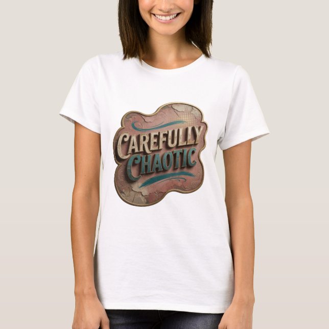 Camiseta Arte de texto 3D Snappy Gold CAREFULLY CHAOTIC (Frente)