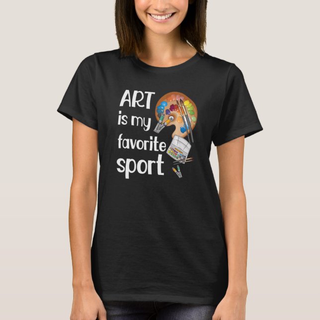 Camiseta Arte É O Esporte Favorito Artista Professora Engra (Frente)