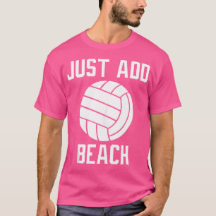 Camiseta Arte Engraçada De Voleibol Basta Adicionar Praia V