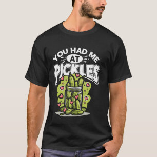 Camiseta Arte legal Que Você Me Teve No Pickles Cucumber Lo