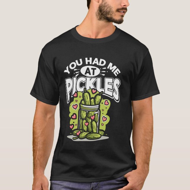 Camiseta Arte legal Que Você Me Teve No Pickles Cucumber Lo (Frente)