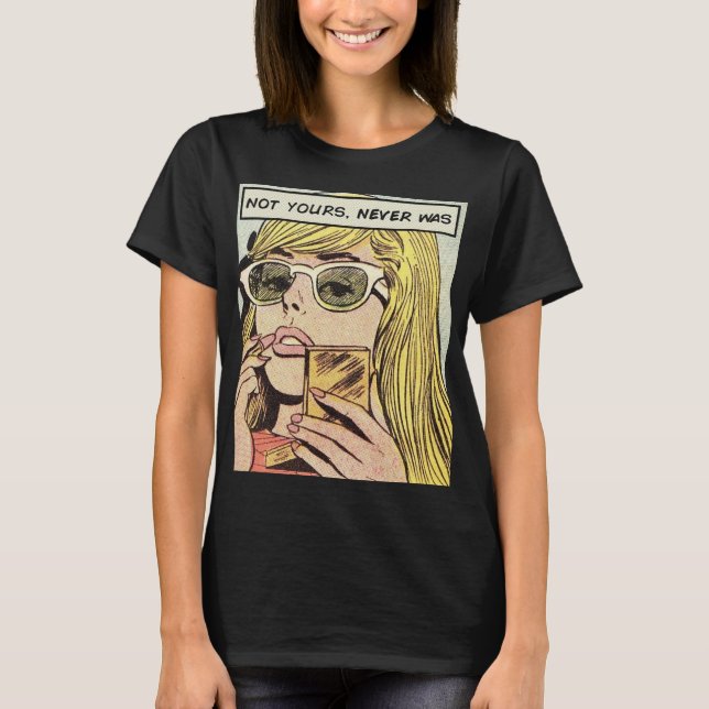 Camiseta Arte pop - Nunca a sua foi - Camisa-T feminina (Frente)