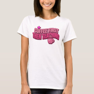 Camiseta Arte Usável COFEE FIRST THEN TEACHING