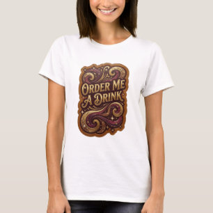 Camiseta Arte Vestível ORDER ME A DRINK Ouro Legal