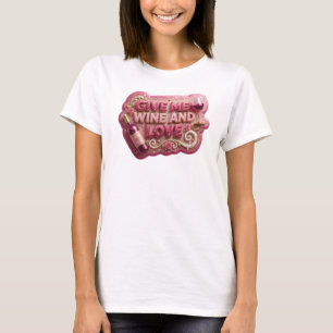 Camiseta Arte Vestível Rosa Esbelto DÊ-ME VINHO E AMOR