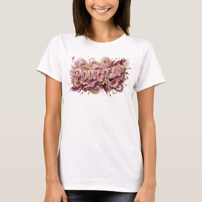 Camiseta Arte wearable rosa clássico POUR IT UP (Frente)