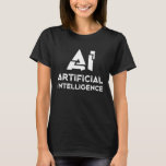 Camiseta Artificial Intelligence Geek Tech Data Science Pro<br><div class="desc">Programador de Ciência de Dados Tecnológicos do Geek de Inteligência Artificial.</div>