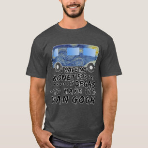 Camiseta Artista engraçado trocadilho Monet Degas Van Gogh
