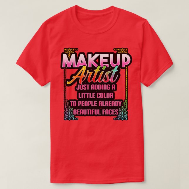 Camiseta Artista Makeup Apenas Adicionando Um Pouco De Cor  (Frente do Design)