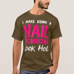 Camiseta Artista técnico do Nail Technician Look Hot Nail