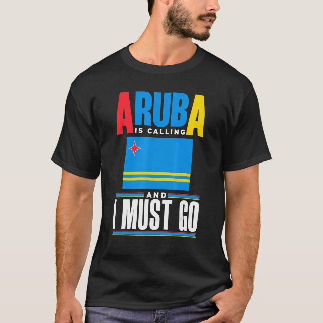 Camiseta Aruba Aruban Aruba Flag Aruba Is Calling And I Mus (Frente)