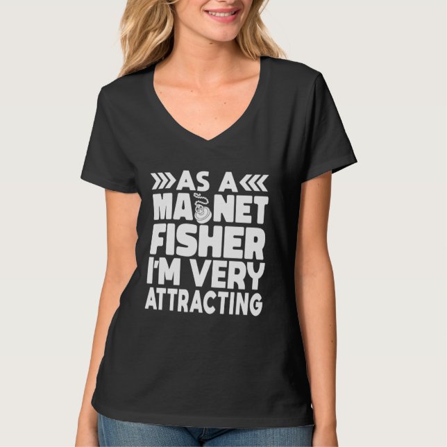 Camiseta As A Magnet Fisher I am Very Attracting Magnetic F (Frente)