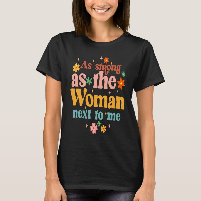 Camiseta As A Strong As Woman Next To Me Feminist Empowered (Frente)