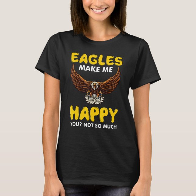 Camiseta As Águias Fazem-Me Feliz Águia Falconry Com Falcão (Frente)