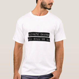 Camiseta As Alterações Climáticas Nos Matares A Todos