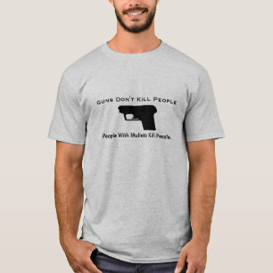 Camiseta As armas não matam as pessoas, pessoas com