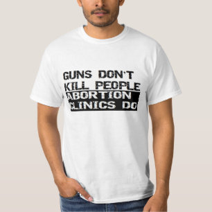 Camiseta As armas não matam pessoas as clínicas do aborto