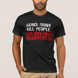 Camiseta As armas não matam pessoas, pai engraçado/filha
