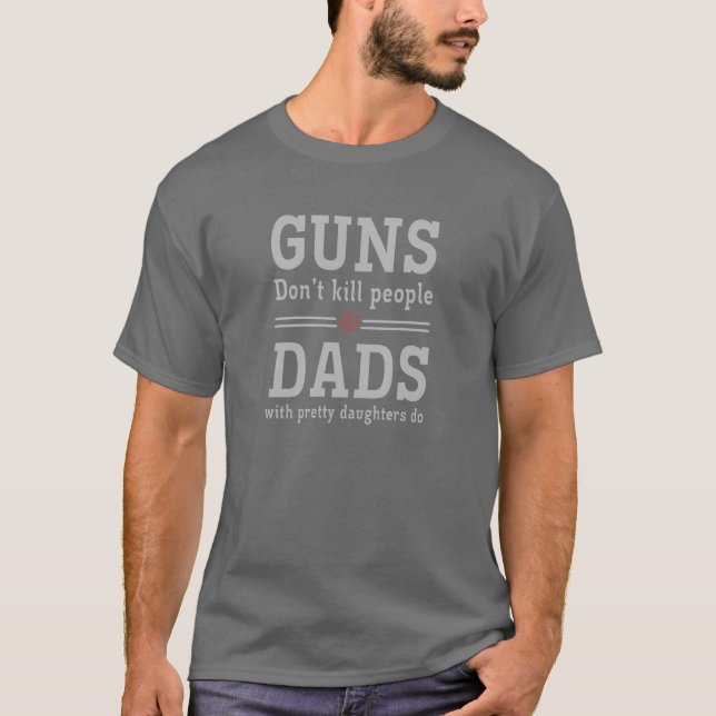 Camiseta As armas não matam pessoas que os pais com filhas (Frente)