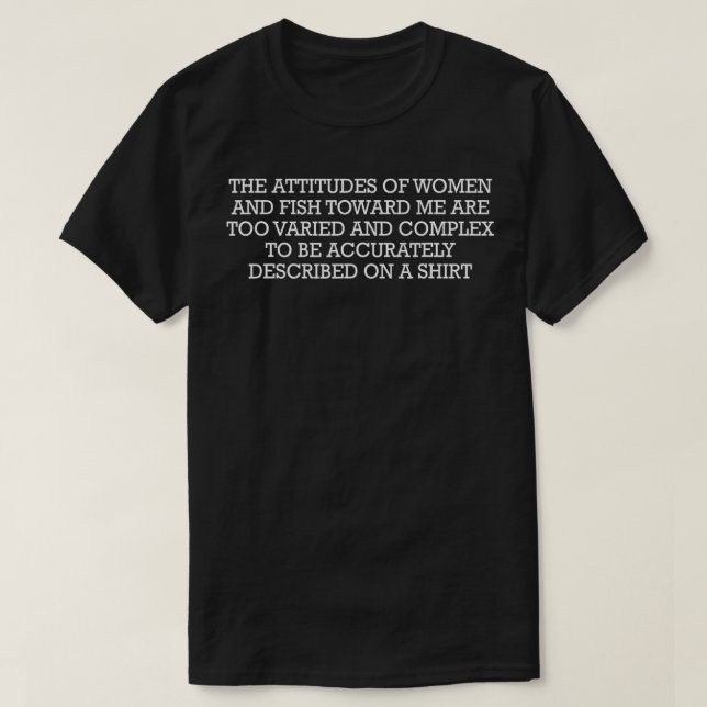 Camiseta As Atitudes Das Mulheres E Dos Peixes Para Mim São (Frente do Design)