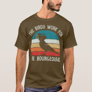 Camiseta As Aves Trabalham Para O Presente Burguês Engraçad
