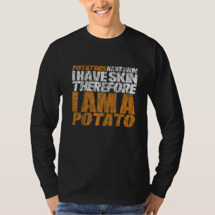 Camiseta As Batatas Têm Pele Eu Tenho Pele Por Isso Sou Um 
