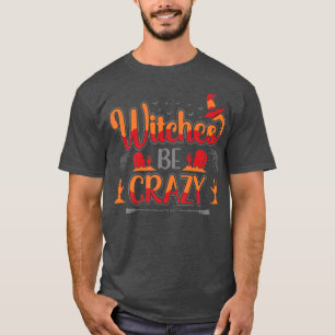 Camiseta As bruxas são loucas, doces, assustadores, dres de