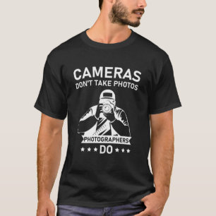 Camiseta As câmeras não tiram fotos que os fotógrafos fa