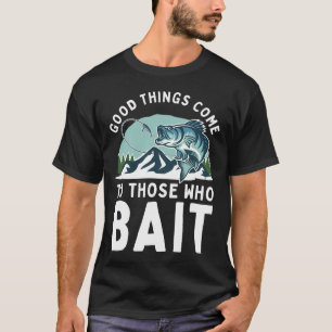 Camiseta As Coisas Boas Chegam Para Aqueles Que Banham Os P