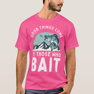 Camiseta As Coisas Boas Chegam Para Aqueles Que Banham Os P